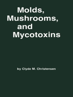 cover image of Molds, Mushrooms, and Mycotoxins